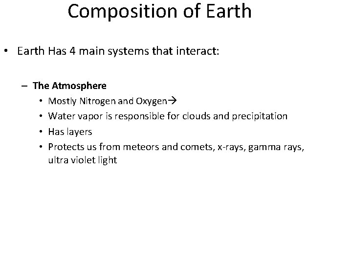 Composition of Earth • Earth Has 4 main systems that interact: – The Atmosphere