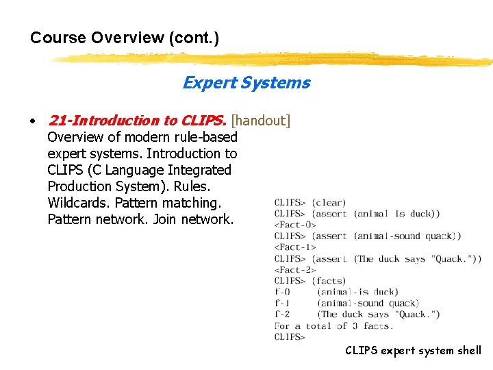 Course Overview (cont. ) Expert Systems • 21 -Introduction to CLIPS. [handout] Overview of