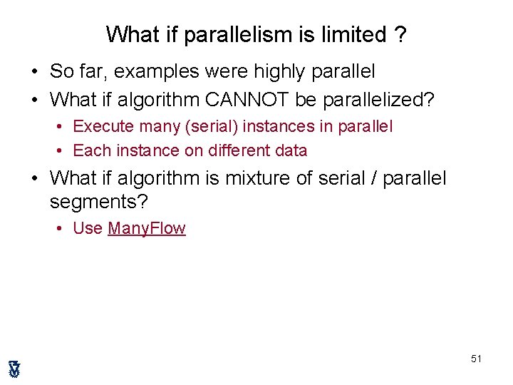 What if parallelism is limited ? • So far, examples were highly parallel •