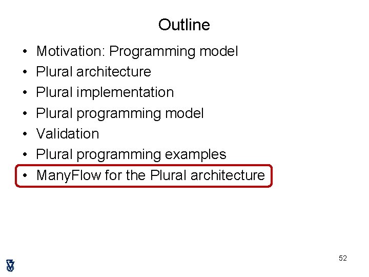 Outline • • Motivation: Programming model Plural architecture Plural implementation Plural programming model Validation