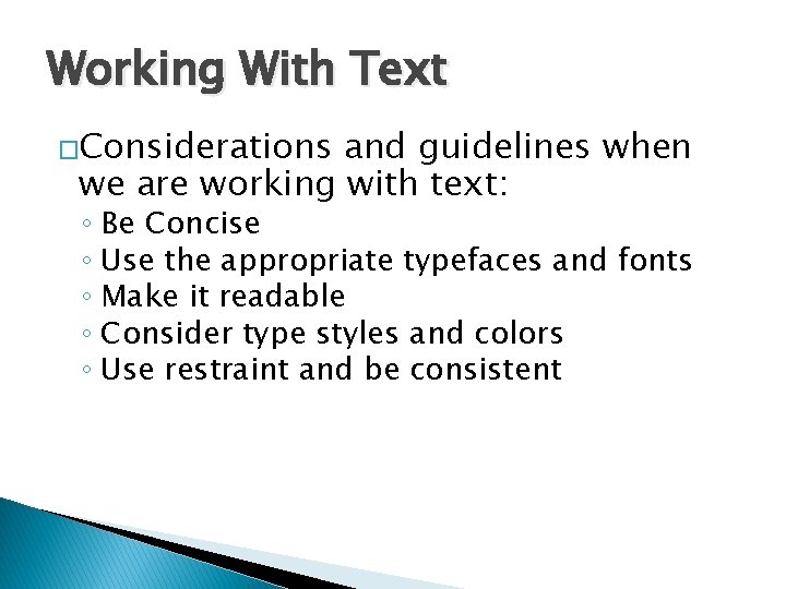 Working With Text �Considerations and guidelines when we are working with text: ◦ Be