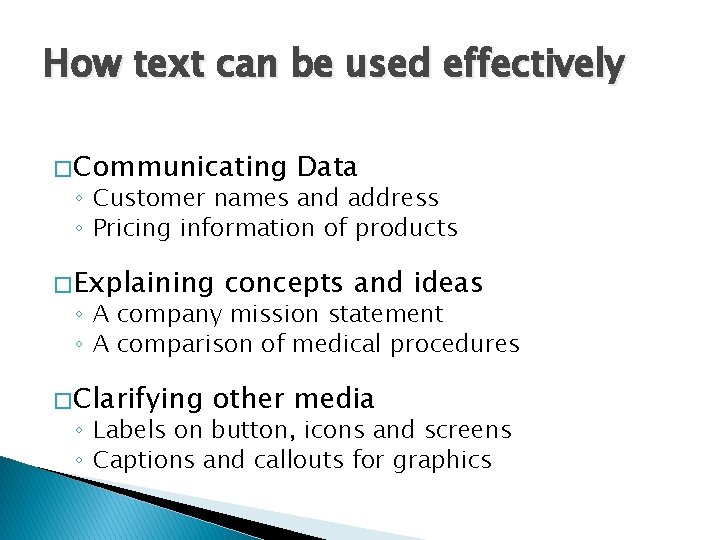 How text can be used effectively � Communicating Data ◦ Customer names and address