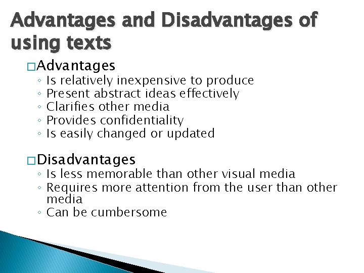 Advantages and Disadvantages of using texts � Advantages ◦ ◦ ◦ Is relatively inexpensive