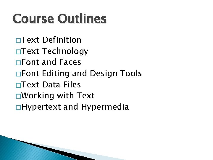 Course Outlines � Text Definition � Text Technology � Font and Faces � Font