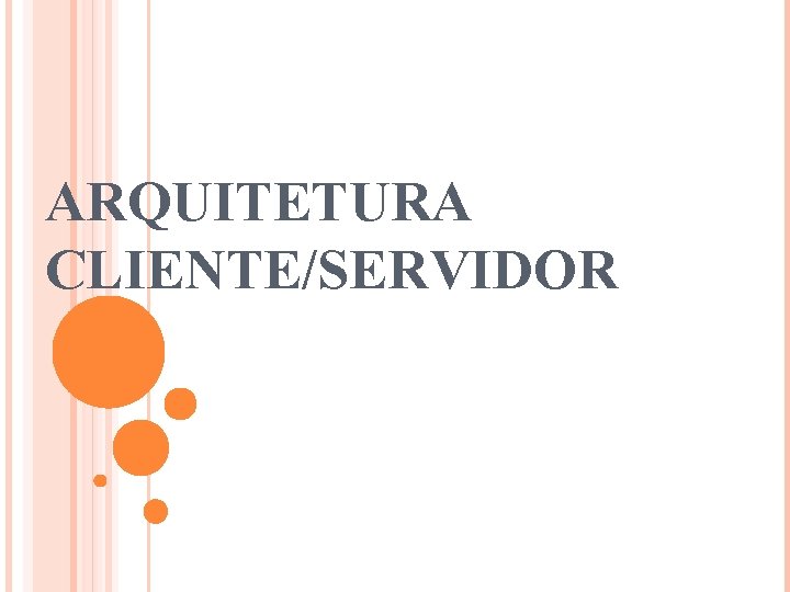 ARQUITETURA CLIENTE/SERVIDOR 