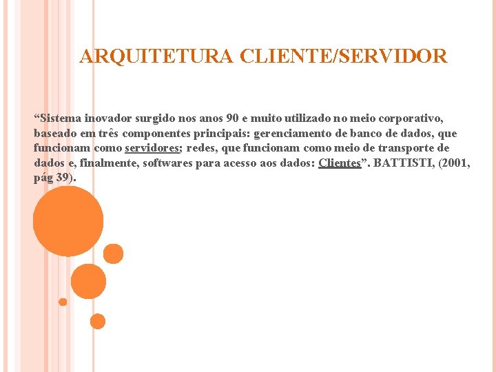 ARQUITETURA CLIENTE/SERVIDOR “Sistema inovador surgido nos anos 90 e muito utilizado no meio corporativo,