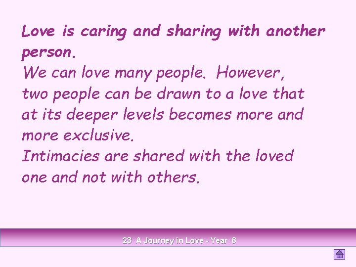 Love is caring and sharing with another person. We can love many people. However,
