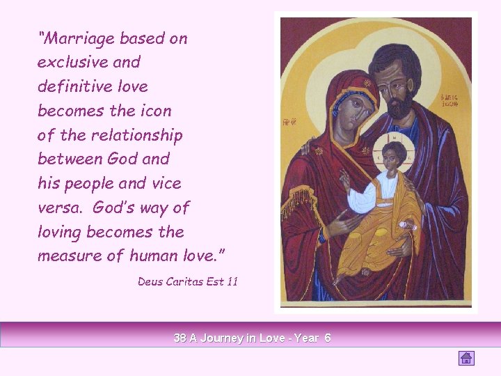 “Marriage based on exclusive and definitive love becomes the icon of the relationship between