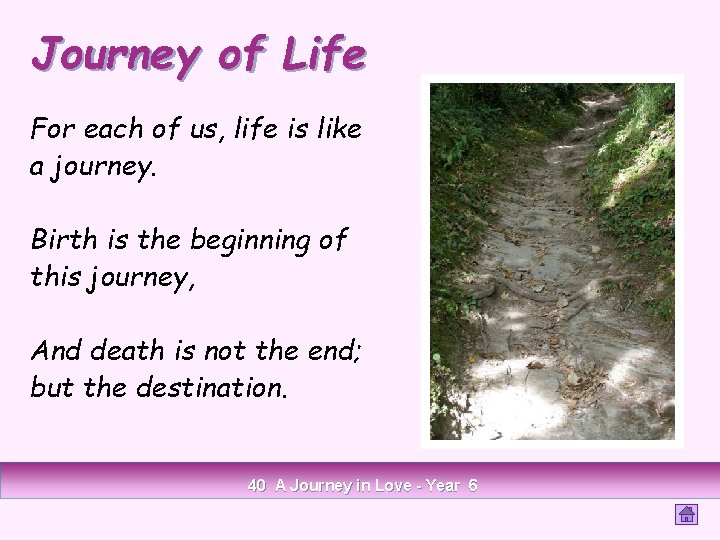 Journey of Life For each of us, life is like a journey. Birth is