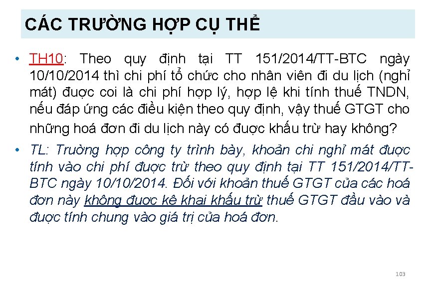 CÁC TRƯỜNG HỢP CỤ THỂ • TH 10: Theo quy định tại TT 151/2014/TT-BTC