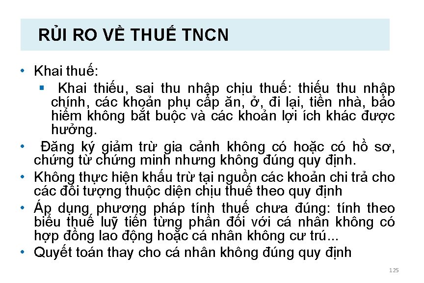 RỦI RO VỀ THUẾ TNCN • Khai thuế: § Khai thiếu, sai thu nhập