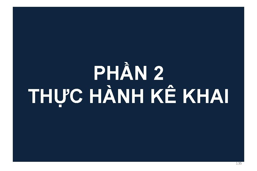 PHẦN 2 THỰC HÀNH KÊ KHAI 135 