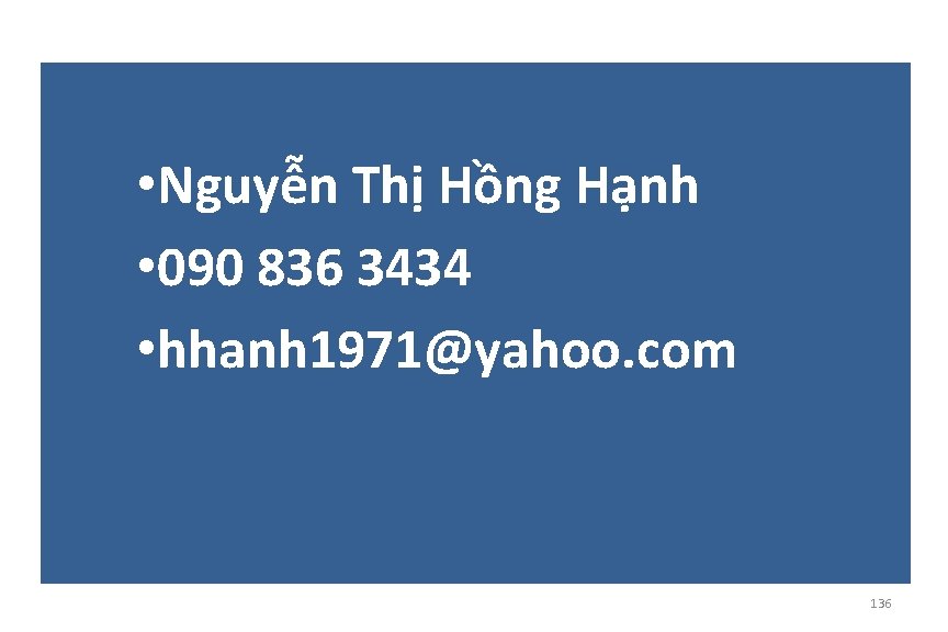  • Nguyễn Thị Hồng Hạnh • 090 836 3434 • hhanh 1971@yahoo. com