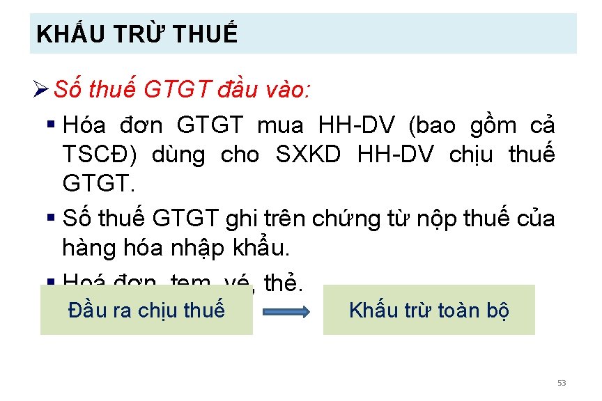 KHẤU TRỪ THUẾ Ø Số thuế GTGT đầu vào: § Hóa đơn GTGT mua