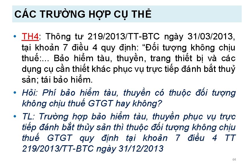 CÁC TRƯỜNG HỢP CỤ THỂ • TH 4: Thông tư 219/2013/TT-BTC ngày 31/03/2013, tại