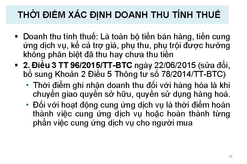 THỜI ĐIỂM XÁC ĐỊNH DOANH THU TÍNH THUẾ § Doanh thu tính thuế: Là