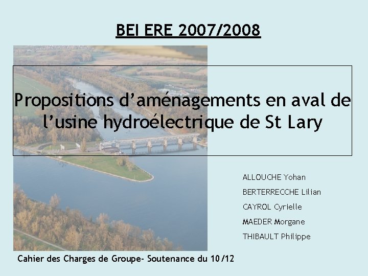 BEI ERE 2007/2008 Propositions d’aménagements en aval de l’usine hydroélectrique de St Lary ALLOUCHE