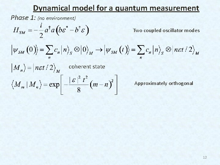 Dynamical model for a quantum measurement Phase 1: (no environment) Two coupled oscillator modes