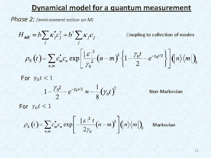 Dynamical model for a quantum measurement Phase 2: (environment action on M) Coupling to