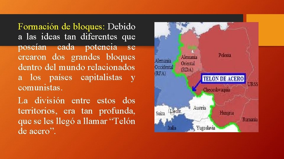 Formación de bloques: Debido a las ideas tan diferentes que poseían cada potencia se