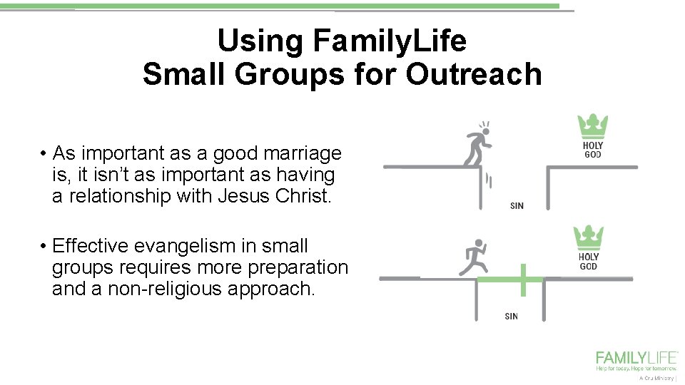 Using Family. Life Small Groups for Outreach • As important as a good marriage