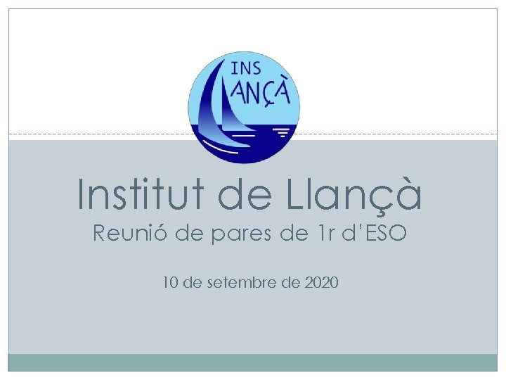 Institut de Llançà Reunió de pares de 1 r d’ESO 10 de setembre de