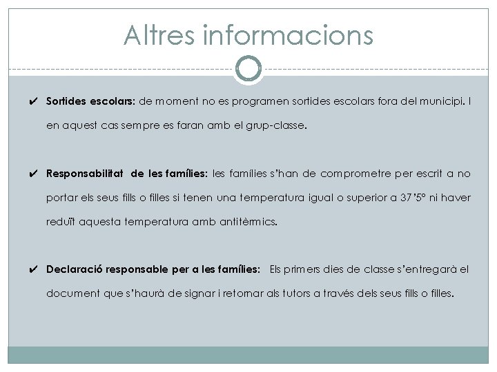 Altres informacions ✔ Sortides escolars: de moment no es programen sortides escolars fora del