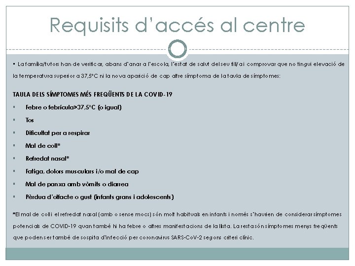 Requisits d’accés al centre • La família/tutors han de verificar, abans d’anar a l’escola,
