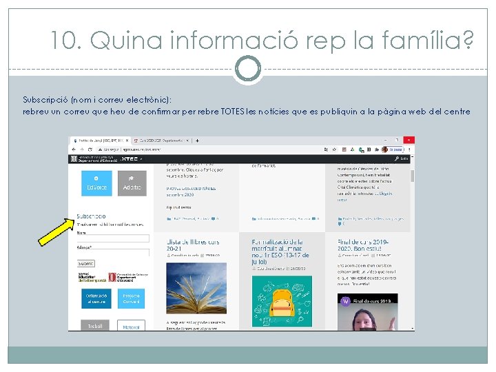 10. Quina informació rep la família? Subscripció (nom i correu electrònic): rebreu un correu