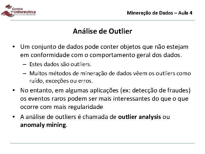 Mineração de Dados – Aula 4 Análise de Outlier • Um conjunto de dados