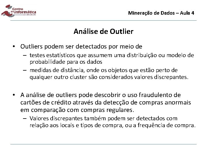 Mineração de Dados – Aula 4 Análise de Outlier • Outliers podem ser detectados