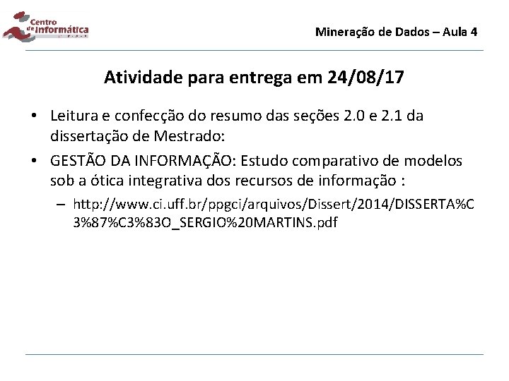 Mineração de Dados – Aula 4 Atividade para entrega em 24/08/17 • Leitura e