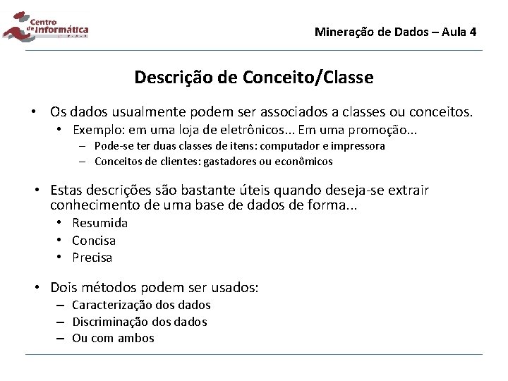 Mineração de Dados – Aula 4 Descrição de Conceito/Classe • Os dados usualmente podem
