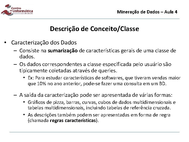 Mineração de Dados – Aula 4 Descrição de Conceito/Classe • Caracterização dos Dados –