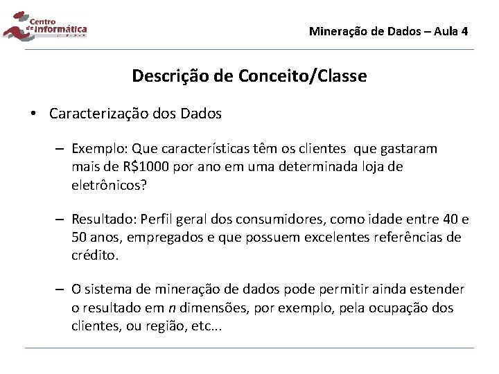 Mineração de Dados – Aula 4 Descrição de Conceito/Classe • Caracterização dos Dados –