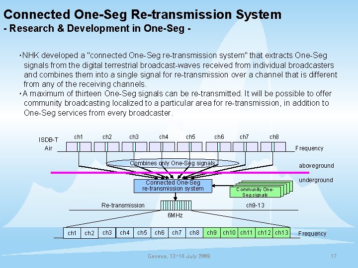 Connected One-Seg Re-transmission System - Research & Development in One-Seg ・NHK developed a "connected