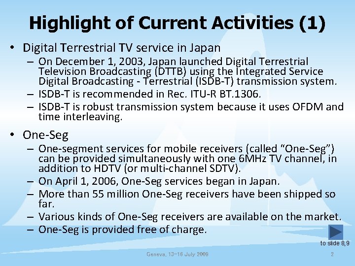 Highlight of Current Activities (1) • Digital Terrestrial TV service in Japan – On