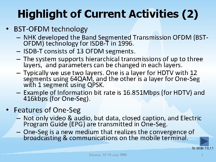 Highlight of Current Activities (2) • BST-OFDM technology – NHK developed the Band Segmented