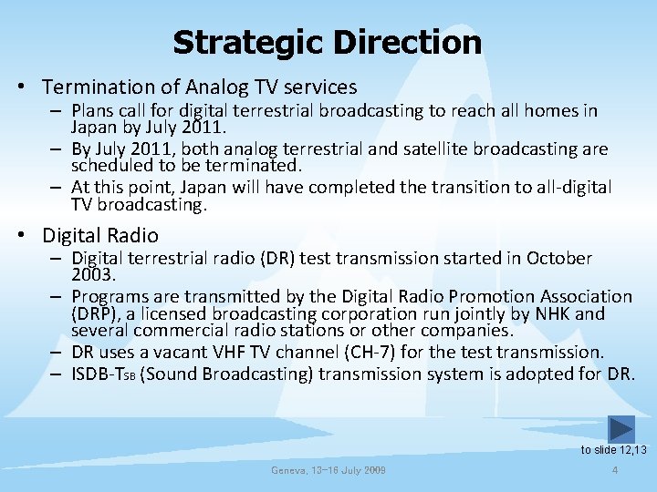 Strategic Direction • Termination of Analog TV services – Plans call for digital terrestrial