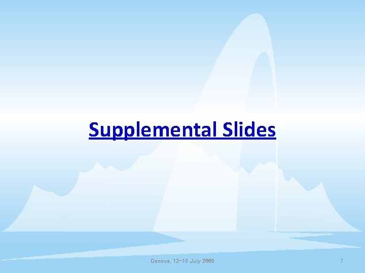 Supplemental Slides Geneva, 13 -16 July 2009 7 