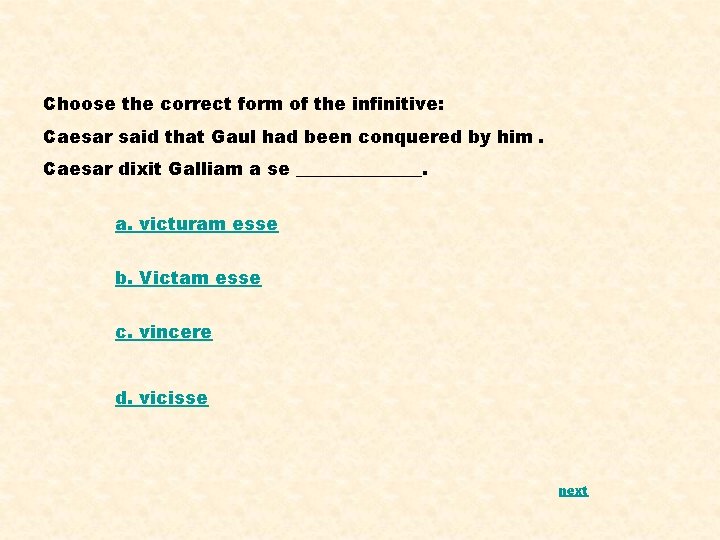 Choose the correct form of the infinitive: Caesar said that Gaul had been conquered