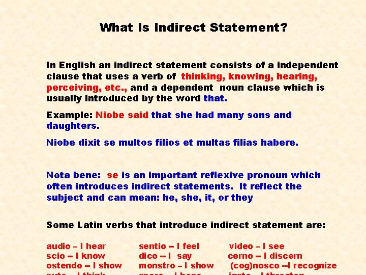 What Is Indirect Statement? In English an indirect statement consists of a independent clause