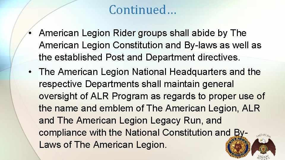 Continued… • American Legion Rider groups shall abide by The American Legion Constitution and