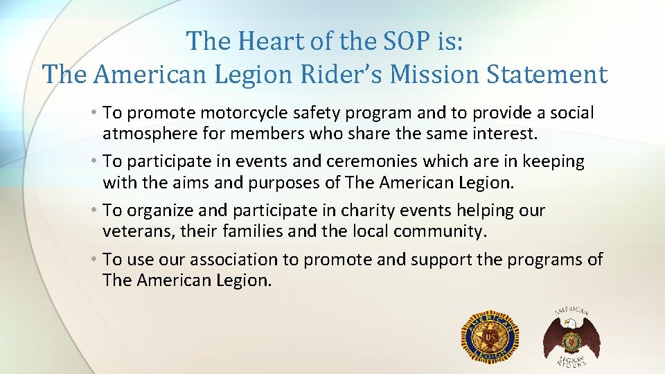 The Heart of the SOP is: The American Legion Rider’s Mission Statement • To