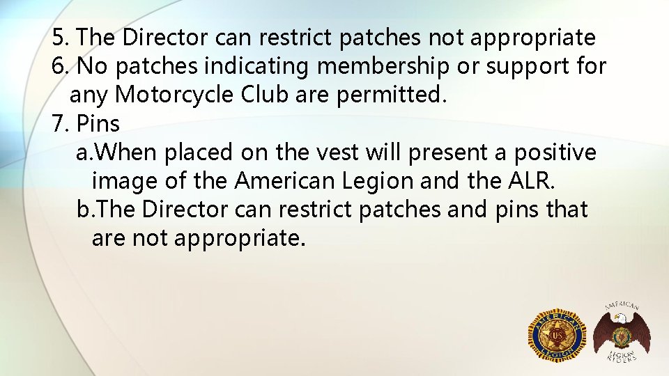 5. The Director can restrict patches not appropriate 6. No patches indicating membership or