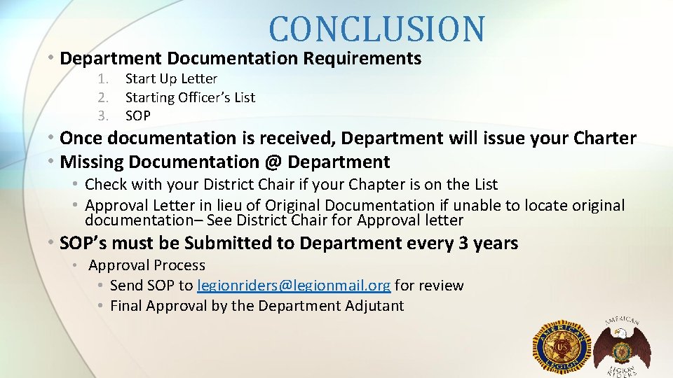 CONCLUSION • Department Documentation Requirements 1. 2. 3. Start Up Letter Starting Officer’s List