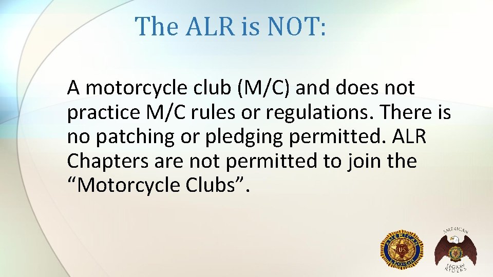  The ALR is NOT: A motorcycle club (M/C) and does not practice M/C