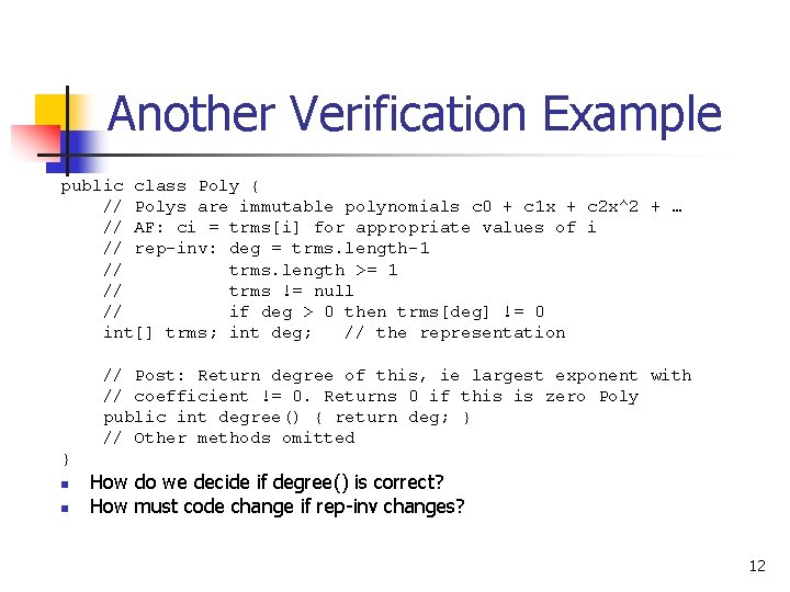 Another Verification Example public class Poly { // Polys are immutable polynomials c 0