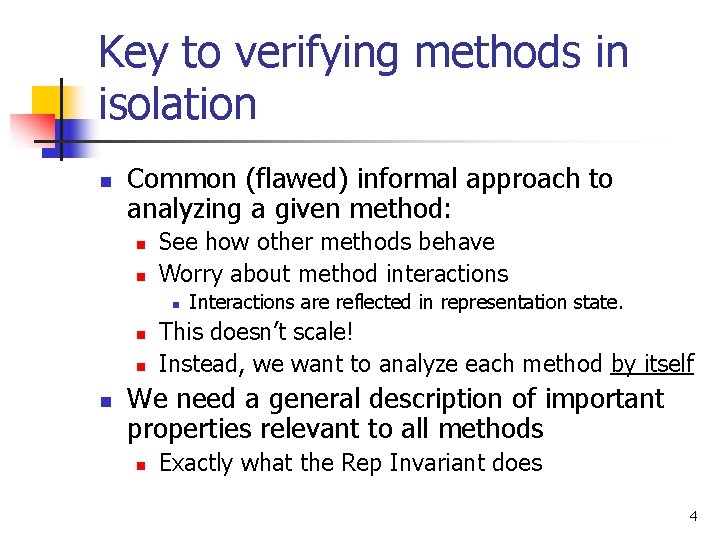 Key to verifying methods in isolation n Common (flawed) informal approach to analyzing a
