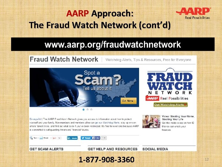 AARP Approach: The Fraud Watch Network (cont’d) 1 -877 -908 -3360 12 